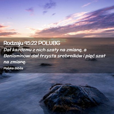 Picture 02 - Rodzaju 45:22 POLUBG - Dał każdemu z nich szaty na zmianę, a - Bible Verse Picture