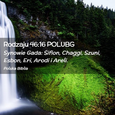 Picture 02 - Rodzaju 46:16 POLUBG - Synowie Gada: Sifion, Chaggi, Szuni, Esbon, Eri, - Bible Verse Picture