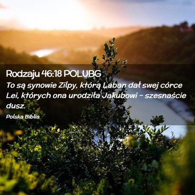 Picture 02 - Rodzaju 46:18 POLUBG - To są synowie Zilpy, którą Laban dał swej - Bible Verse Picture