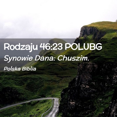 Picture 02 - Rodzaju 46:23 POLUBG - Synowie Dana: - Bible Verse Picture