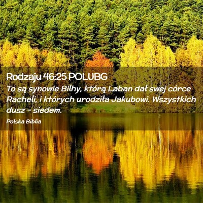 Picture 02 - Rodzaju 46:25 POLUBG - To są synowie Bilhy, którą Laban dał swej - Bible Verse Picture