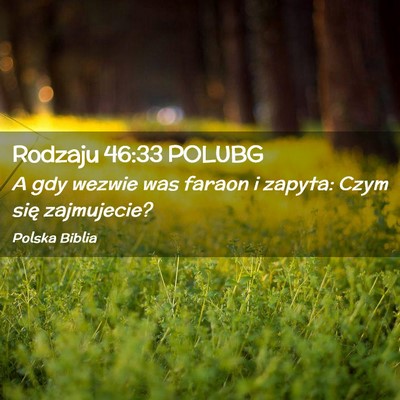 Picture 02 - Rodzaju 46:33 POLUBG - A gdy wezwie was faraon i zapyta: Czym się - Bible Verse Picture