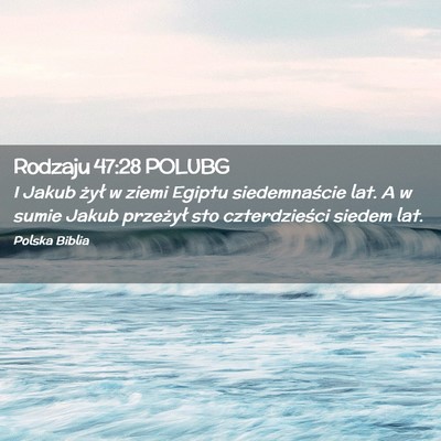 Picture 02 - Rodzaju 47:28 POLUBG - I Jakub żył w ziemi Egiptu siedemnaście lat. A - Bible Verse Picture