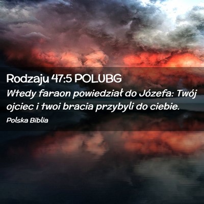 Picture 02 - Rodzaju 47:5 POLUBG - Wtedy faraon powiedział do Józefa: Twój ojciec - Bible Verse Picture