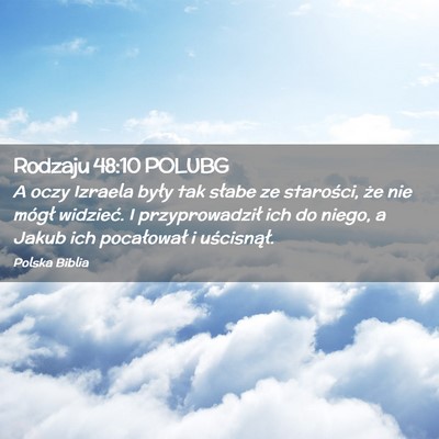 Picture 02 - Rodzaju 48:10 POLUBG - A oczy Izraela były tak słabe ze starości, że - Bible Verse Picture