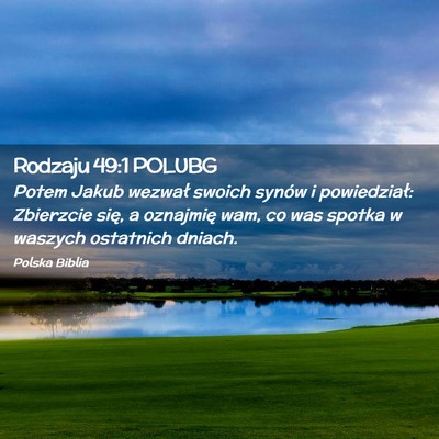 Picture 02 - Rodzaju 49:1 POLUBG - Potem Jakub wezwał swoich synów i powiedział: - Bible Verse Picture