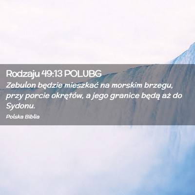 Picture 02 - Rodzaju 49:13 POLUBG - Zebulon będzie mieszkać na morskim brzegu, przy - Bible Verse Picture