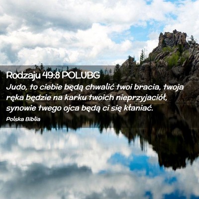 Picture 02 - Rodzaju 49:8 POLUBG - Judo, to ciebie będą chwalić twoi bracia, - Bible Verse Picture