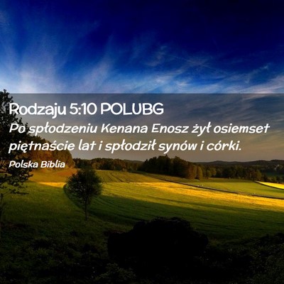 Picture 02 - Rodzaju 5:10 POLUBG - Po spłodzeniu Kenana Enosz żył osiemset - Bible Verse Picture