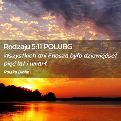 Picture 02 - Rodzaju 5:11 POLUBG - Wszystkich dni Enosza było dziewięćset pięć - Bible Verse Picture