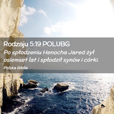 Picture 02 - Rodzaju 5:19 POLUBG - Po spłodzeniu Henocha Jared żył osiemset lat i - Bible Verse Picture