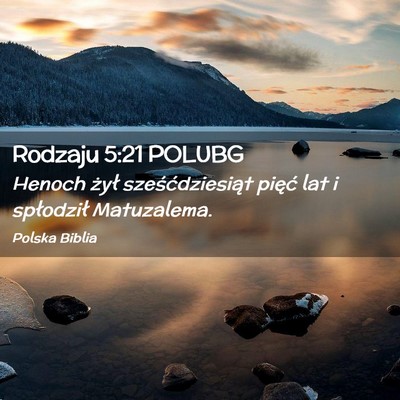 Picture 02 - Rodzaju 5:21 POLUBG - Henoch żył sześćdziesiąt pięć lat i - Bible Verse Picture