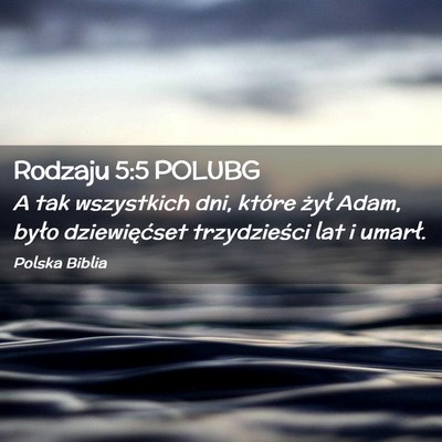 Picture 02 - Rodzaju 5:5 POLUBG - A tak wszystkich dni, które żył Adam, było - Bible Verse Picture