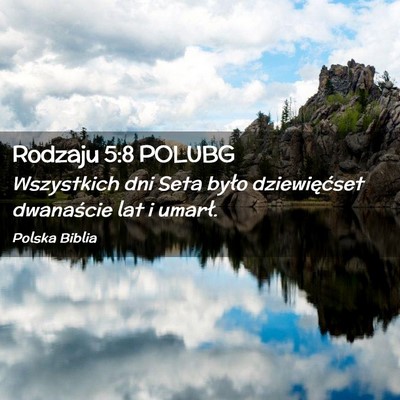 Picture 02 - Rodzaju 5:8 POLUBG - Wszystkich dni Seta było dziewięćset - Bible Verse Picture