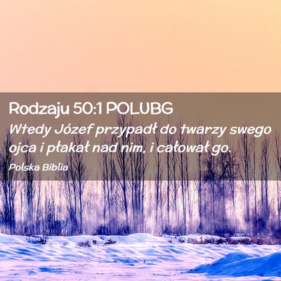Picture 02 - Rodzaju 50:1 POLUBG - Wtedy Józef przypadł do twarzy swego ojca i - Bible Verse Picture