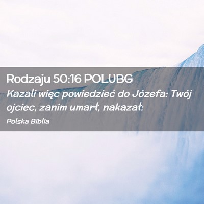 Picture 02 - Rodzaju 50:16 POLUBG - Kazali więc powiedzieć do Józefa: Twój - Bible Verse Picture