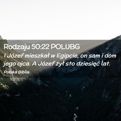 Picture 02 - Rodzaju 50:22 POLUBG - I Józef mieszkał w Egipcie, on sam i dom jego - Bible Verse Picture