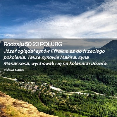 Picture 02 - Rodzaju 50:23 POLUBG - Józef oglądał synów Efraima aż do trzeciego - Bible Verse Picture