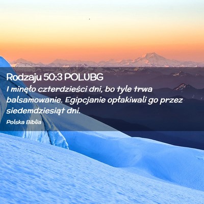 Picture 02 - Rodzaju 50:3 POLUBG - I minęło czterdzieści dni, bo tyle trwa - Bible Verse Picture