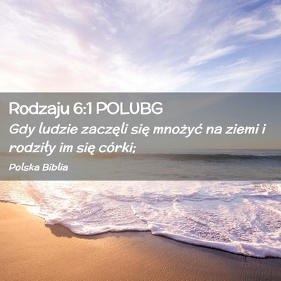 Picture 02 - Rodzaju 6:1 POLUBG - Gdy ludzie zaczęli się mnożyć na ziemi i - Bible Verse Picture