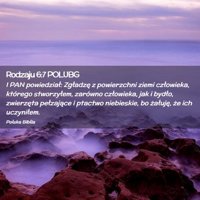 Picture 02 - Rodzaju 6:7 POLUBG - I PAN powiedział: Zgładzę z powierzchni ziemi - Bible Verse Picture