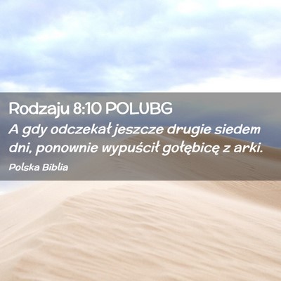 Picture 02 - Rodzaju 8:10 POLUBG - A gdy odczekał jeszcze drugie siedem dni, - Bible Verse Picture