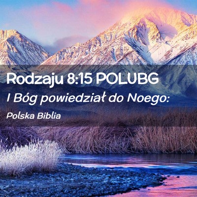 Picture 02 - Rodzaju 8:15 POLUBG - I Bóg powiedział do - Bible Verse Picture
