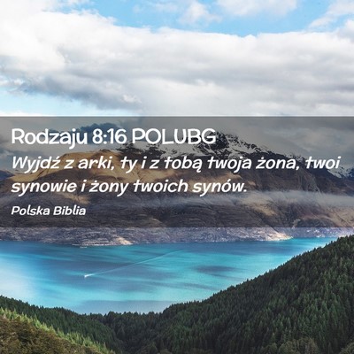 Picture 02 - Rodzaju 8:16 POLUBG - Wyjdź z arki, ty i z tobą twoja żona, twoi - Bible Verse Picture