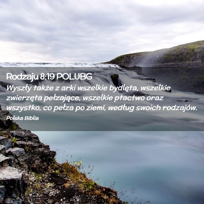 Picture 02 - Rodzaju 8:19 POLUBG - Wyszły także z arki wszelkie bydlęta, wszelkie - Bible Verse Picture