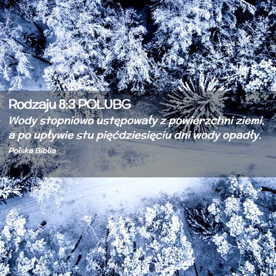 Picture 02 - Rodzaju 8:3 POLUBG - Wody stopniowo ustępowały z powierzchni ziemi, - Bible Verse Picture