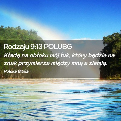 Picture 02 - Rodzaju 9:13 POLUBG - Kładę na obłoku mój łuk, który będzie na - Bible Verse Picture