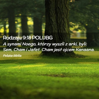 Picture 02 - Rodzaju 9:18 POLUBG - A synami Noego, którzy wyszli z arki, byli: Sem, - Bible Verse Picture