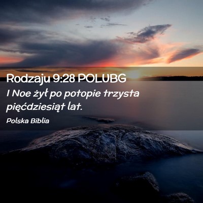 Picture 02 - Rodzaju 9:28 POLUBG - I Noe żył po potopie trzysta pięćdziesiąt - Bible Verse Picture