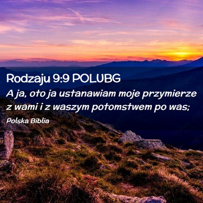 Picture 02 - Rodzaju 9:9 POLUBG - A ja, oto ja ustanawiam moje przymierze z wami i - Bible Verse Picture