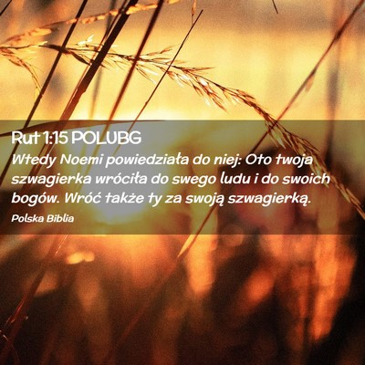 Picture 02 - Rut 1:15 POLUBG - Wtedy Noemi powiedziała do niej: Oto twoja - Bible Verse Picture