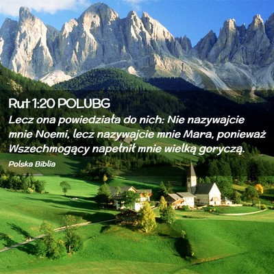 Picture 02 - Rut 1:20 POLUBG - Lecz ona powiedziała do nich: Nie nazywajcie - Bible Verse Picture