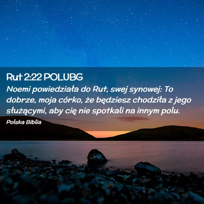 Picture 02 - Rut 2:22 POLUBG - Noemi powiedziała do Rut, swej synowej: To - Bible Verse Picture
