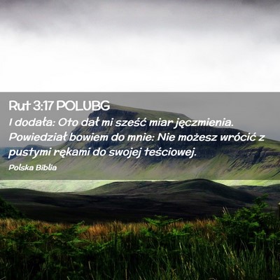 Picture 02 - Rut 3:17 POLUBG - I dodała: Oto dał mi sześć miar jęczmienia. - Bible Verse Picture