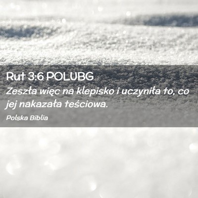 Picture 02 - Rut 3:6 POLUBG - Zeszła więc na klepisko i uczyniła to, co jej - Bible Verse Picture