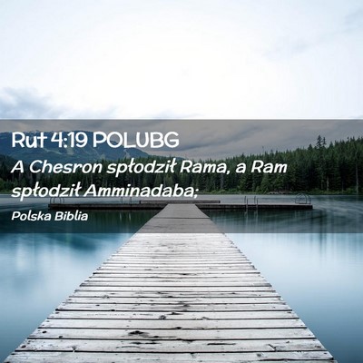 Picture 02 - Rut 4:19 POLUBG - A Chesron spłodził Rama, a Ram spłodził - Bible Verse Picture