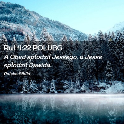 Picture 02 - Rut 4:22 POLUBG - A Obed spłodził Jessego, a Jesse spłodził - Bible Verse Picture