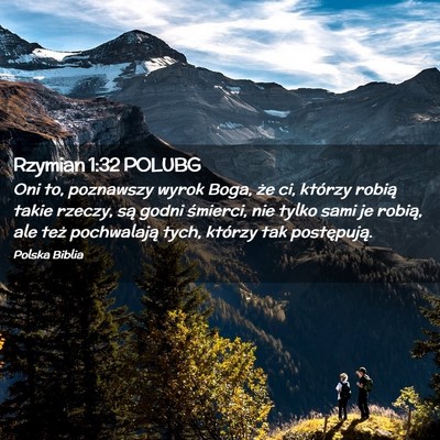 Picture 02 - Rzymian 1:32 POLUBG - Oni to, poznawszy wyrok Boga, że ci, którzy - Bible Verse Picture