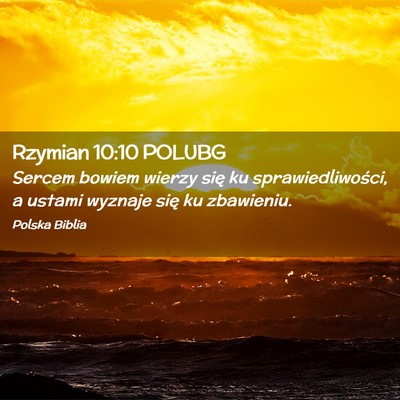 Picture 02 - Rzymian 10:10 POLUBG - Sercem bowiem wierzy się ku sprawiedliwości, a - Bible Verse Picture