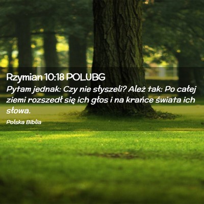 Picture 02 - Rzymian 10:18 POLUBG - Pytam jednak: Czy nie słyszeli? Ależ tak: Po - Bible Verse Picture