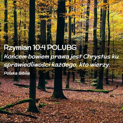 Picture 02 - Rzymian 10:4 POLUBG - Końcem bowiem prawa jest Chrystus ku - Bible Verse Picture