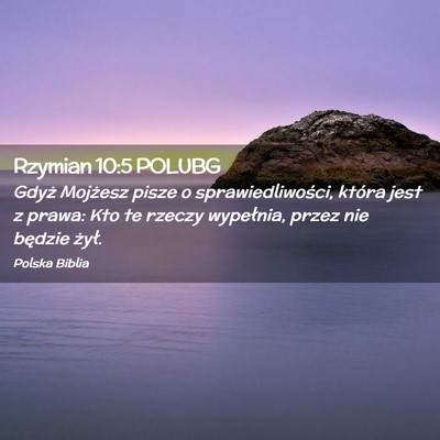Picture 02 - Rzymian 10:5 POLUBG - Gdyż Mojżesz pisze o sprawiedliwości, która - Bible Verse Picture