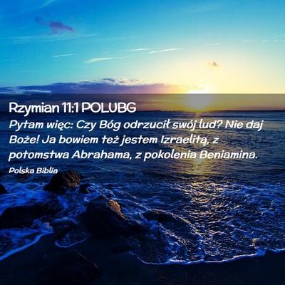 Picture 02 - Rzymian 11:1 POLUBG - Pytam więc: Czy Bóg odrzucił swój lud? Nie - Bible Verse Picture