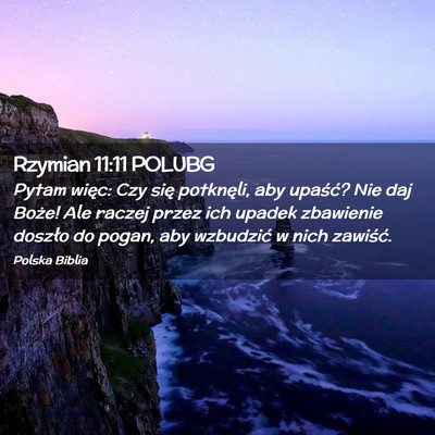 Picture 02 - Rzymian 11:11 POLUBG - Pytam więc: Czy się potknęli, aby upaść? Nie - Bible Verse Picture