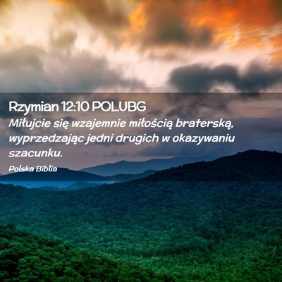 Picture 02 - Rzymian 12:10 POLUBG - Miłujcie się wzajemnie miłością braterską, - Bible Verse Picture