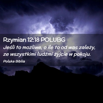 Picture 02 - Rzymian 12:18 POLUBG - Jeśli to możliwe, o ile to od was zależy, ze - Bible Verse Picture